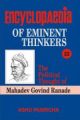 Encyclopaedia Eminent Thinkers (Vol. 22 : The Political Thought of Mahadev Govind Ranade)