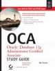 OCA: Oracle Database 11g  Administrator Certified Associate Study Guide