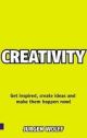  Creativity Now: Get inspired, create ideas and make them happen now!, 1/e