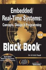 Embedded Real Time Systems: Concepts, Design and Programming Black Book, with CD