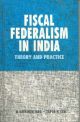 Fiscal Federalism in India : Theory and Practice