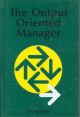 The Output Oriented Manager