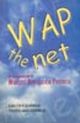 WAP the Net : An Introduction to wireless Application Protocol