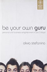 Be your Own Guru : Personal and Business Enlighenment in Just 3 Days !