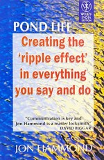 Pond life : Creating the `Ripple effect `in everything you say and do