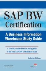 SAP BW Certification : A Business information warehouse study guide