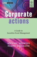 Corporate Actions : A Guide to Securities Event Management