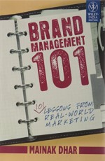 Brand Management 101 : 101 Lessons from real-World Marketing