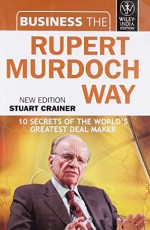 Big Shots, Business the Rupert Murdoch Way: 10 Secrets of The World`s Greatest Deal Maker, New Ed.