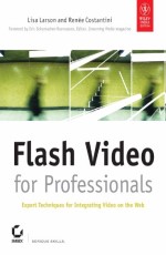 Flash video for Professionals: Expert Techniques for Integrating Video on the Web