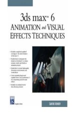 3Ds Max 6 Animation 7 Visual Effects Techniques