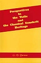 Perspectives in the Vedic and the Classical Sanskrit Heritage