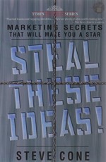 Steal These Ideas: Marketing Secrets That Will Make You A Star