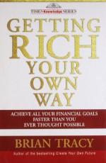 Getting Rich Your Own Way: Achieve All Your Financial Goals Faster Than You Ever Thought Possible