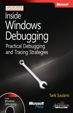 INSIDE WINDOWS DEBUGGING: PRACTICAL DEBUGGING AND TRACING STRATEGIES