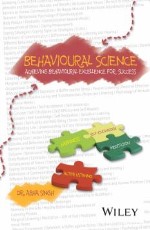 BEHAVIOURAL SCIENCE:ACHIEVING BEHAVIOURAL EXCELLENCE FOR SUCCESS