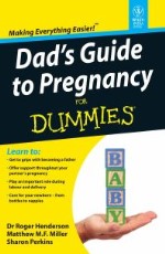 Dad`s Guide To Pregnancy For Dummies