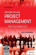 Information Technology Project Management : International Student Version 4th Edition 