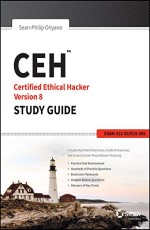 CEH: CERTIFIED ETHICAL HACKER VERSION 8 STUDY GUIDE, EXAM 312-50/EC0-350