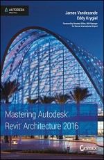 MASTERING AUTODESK REVIT ARCHITECTURE 2016