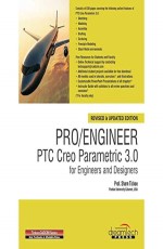 PRO/ENGINEER PTC CREO PARAMETRIC 3.0 FOR ENGINEERS AND DESIGNERS, REVISED & UPDATED ED.