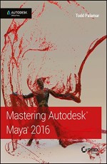 MASTERING AUTODESK MAYA 2016