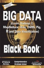 Big Data, Black Book: Covers Hadoop 2, MapReduce, Hive, YARN, Pig, R and Data Visualization | BS