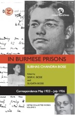 In Burmese Prisons: Correspondence May 1923-July 1926, Netaji Collected Works, volume 3