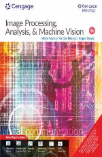 Image Processing, Analysis, and Machine Vision with MindTap - Edition 04