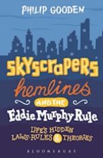 Skyscrapers Hemlines and the Eddie Murphy Rule: Life`s Hidden Laws, Rules and Theories