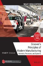 Groover`s Principles of Modern Manufacturing SI Version, Wiley India Edition &#160;&#160;&#160;