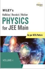 Wiley`s Halliday/Resnick/Walker Physics for JEE Main, Vol - I, As per NTA Pattern