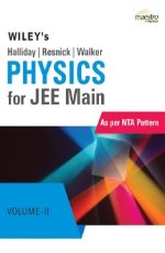 Wiley`s Halliday/Resnick/Walker Physics for JEE Main, Vol - II, As per NTA Pattern