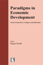 PARADIGMS IN ECONOMIC DEVELOPMENT: Classic Perspectives, Critiques, and Reflections - Hardback