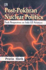 POST-POKHRAN NUCLEAR POLITICS: Fresh Perspectives on Indo-US Relations - Hardback