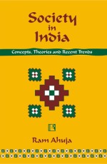 SOCIETY IN INDIA: Concepts, Theories and Recent Trends - Hardback