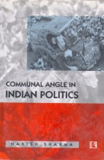 COMMUNAL ANGLE IN INDIAN POLITICS - Hardback