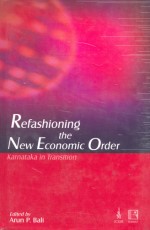 REFASHIONING THE NEW ECONOMIC ORDER: Karnataka in Transition - Hardback