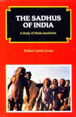 THE SADHUS OF INDIA: A Study of Hindu Asceticism - Hardback