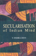 SECULARISATION OF INDIAN MIND: A Study of Political Ideas in India from 1885 to 1914 - Hardback