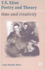 T.S. ELIOT POETRY AND THEORY: Time and Creativity - Hardback