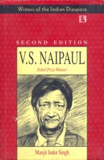 V.S. NAIPAUL: Nobel Prize Winner (Writers of the Indian Diaspora) (IInd Edition) &#160;- Hardback