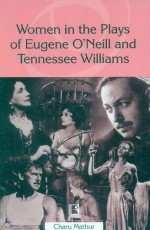 WOMEN IN THE PLAYS OF EUGENE O`NEILL AND TENNESSEE WILLIAMS &#160;- Hardback