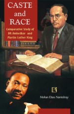 CASTE AND RACE: Comparative Study of BR Ambedkar and Martin Luther King &#160;- Hardback