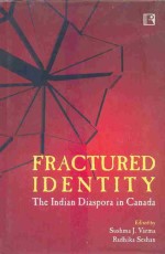 FRACTURED IDENTITY: The Indian Diaspora in Canada - Hardback