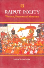 RAJPUT POLITY: Warriors, Peasants and Merchants (1700–1800) - Hardback