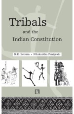 TRIBALS AND THE INDIAN CONSTITUTION: Functioning of Fifth Schedule in the State of Orissa - Hardback