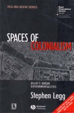 SPACES OF COLONIALISM: Delhi`s Urban Governmentalities - Paperback