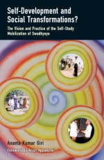 SELF-DEVELOPMENT AND SOCIAL TRANSFORMATIONS?: The Vision and Practice of the Self-Study Mobilization of Swadhyaya - Hardback