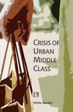 CRISIS OF URBAN MIDDLE CLASS &#160;- Hardback